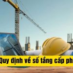 Quy định về số tầng được xây dựng nhà ở? Quy định về số tầng được xây dựng nhà ở?